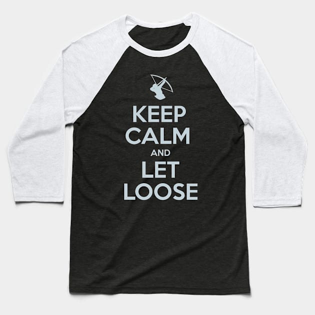 Keep Calm and Let Loose Baseball T-Shirt by MedievalSteward